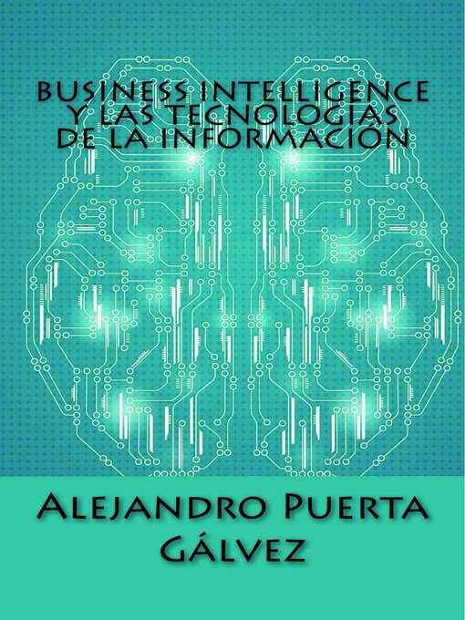 Title details for Business Intelligence y las Tecnologías de la Información by Alejandro Puerta - Available